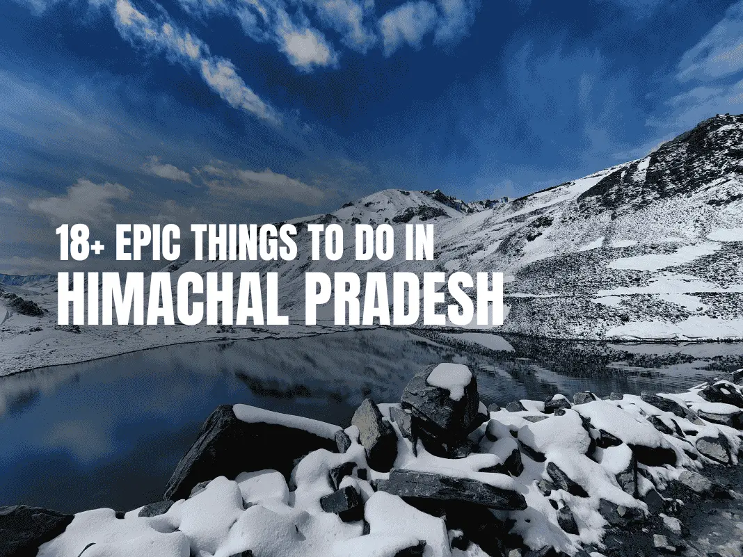 18+ Epic Things To Do in Himachal Pradesh | From Trekking Trails to Hot Springs – 2025 Guide