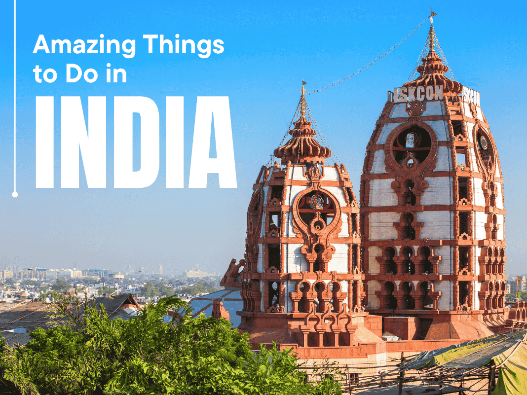 25+ Amazing Things to Do in India [Spiritual Trails to Street Bazaars – 2025 List]