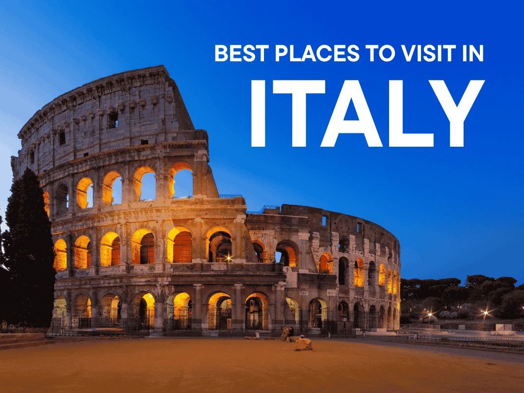 18+ Best Places to Visit in Italy [History, Romance & Coastlines – 2025]
