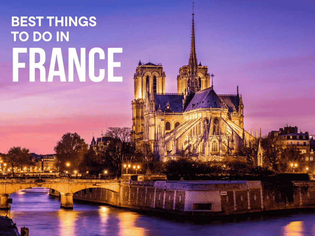 18+ Best Things to Do in France [Art, Wine & Hidden Villages – 2025 Guide]