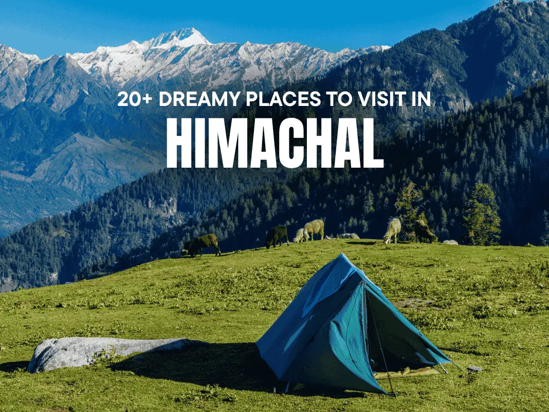 20+ Dreamy Places to Visit in Himachal in 2025 | Snow, Valleys & Serene Escapes