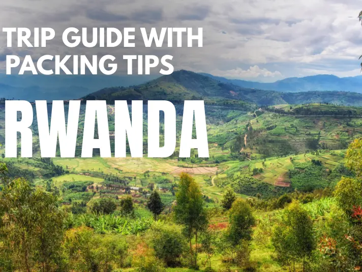 Packing List For Rwanda Rwanda Trip Guide with Packing Tips for 2025 (Safari-Friendly)