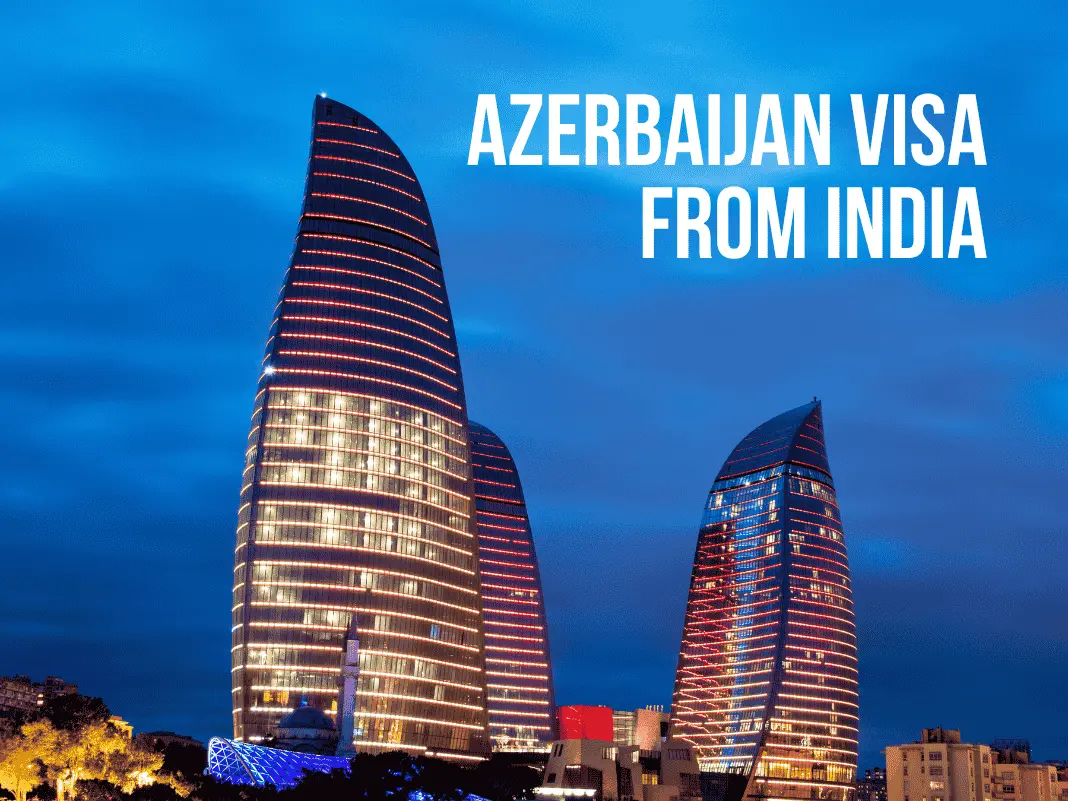 Azerbaijan Visa from India [Step-by-Step Guide & Costs – 2025 Update]