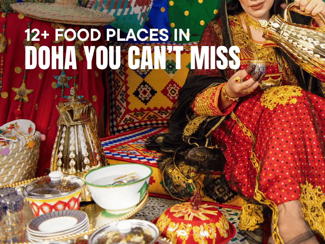 12+ Food Places in Doha You Can’t Miss [Qatari Cuisine & Global Bites – 2025]