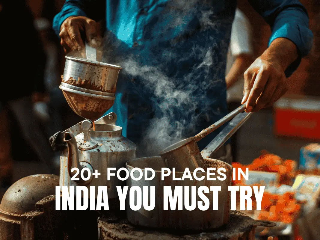 20+ Food Places in India You Must Try [Street Food to Royal Cuisine – 2025 Guide]