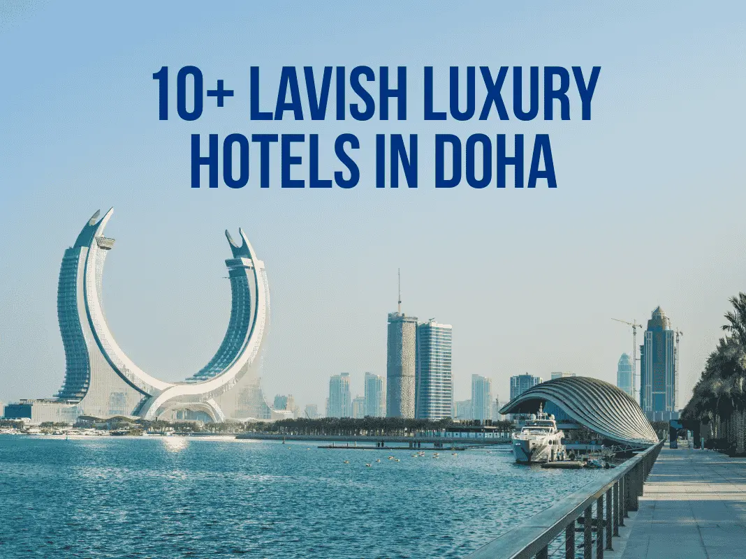 10+ Lavish Luxury Hotels in Doha [Desert Opulence & Urban Elegance – 2025]