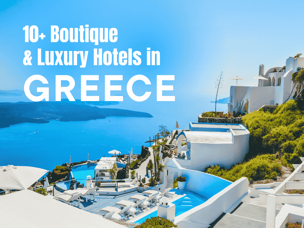 10+ Boutique & Luxury Hotels in Greece [Island & Mainland Picks 2025]
