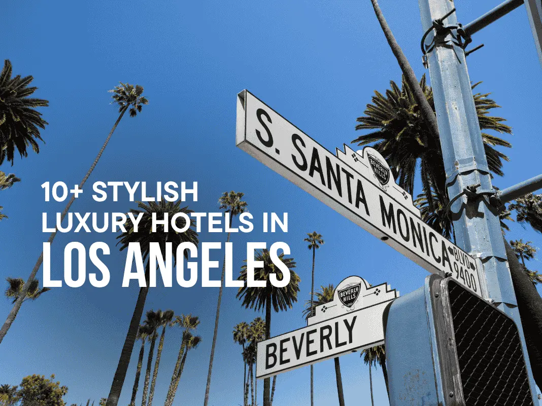 10+ Stylish Luxury Hotels in Los Angeles [Hollywood Glam to Oceanfront – 2025]