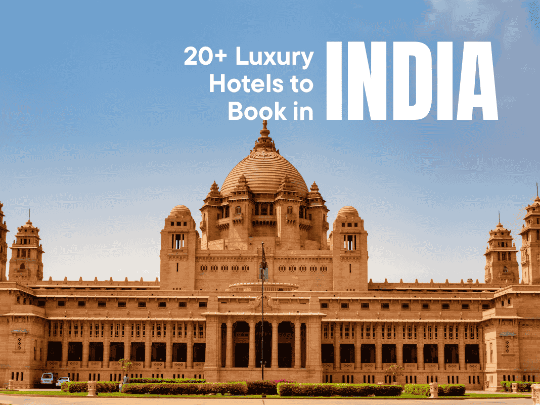 20+ Luxury Hotels to Book in India [Heritage Palaces to Modern Marvels – 2025]