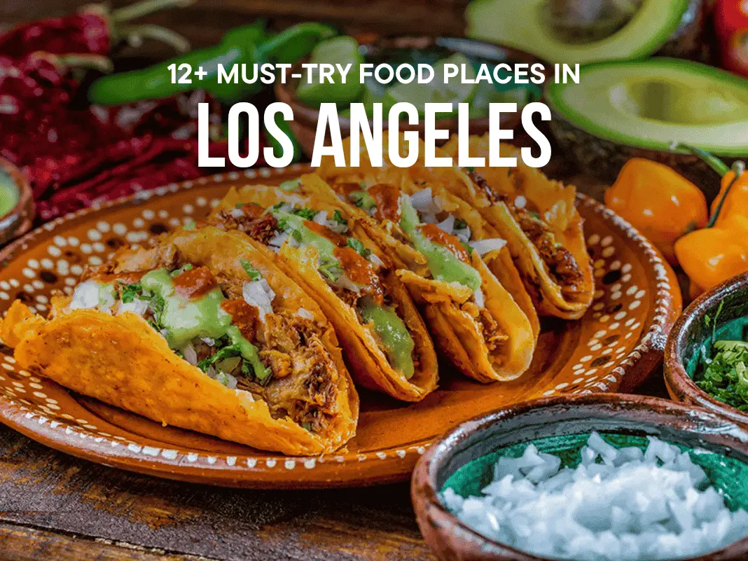 12+ Must-Try Food Places in Los Angeles [Trendy Cafes to Taco Trucks – 2025]