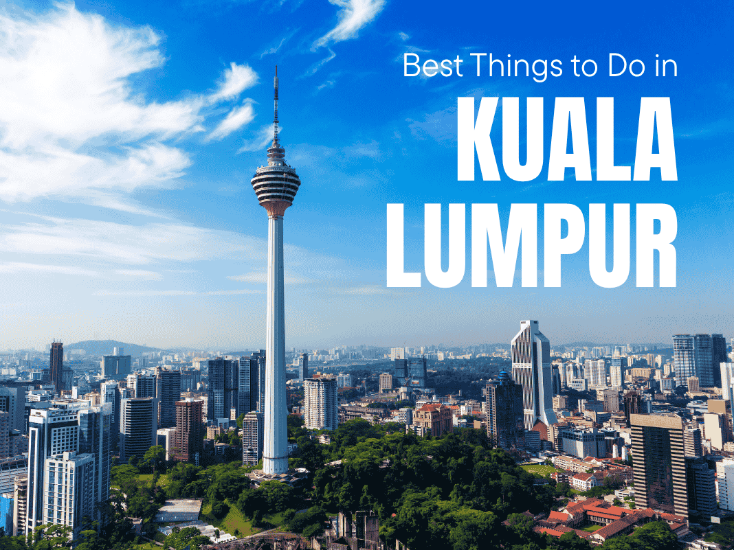 14+ Best Things to Do in Kuala Lumpur [Street Eats, Skyscrapers & Temples – 2025]