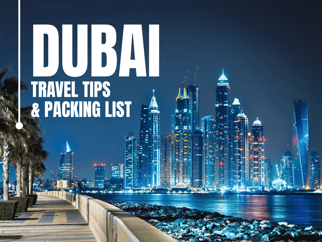 Dubai Travel Tips & Packing List [What to Carry & Avoid in 2025]