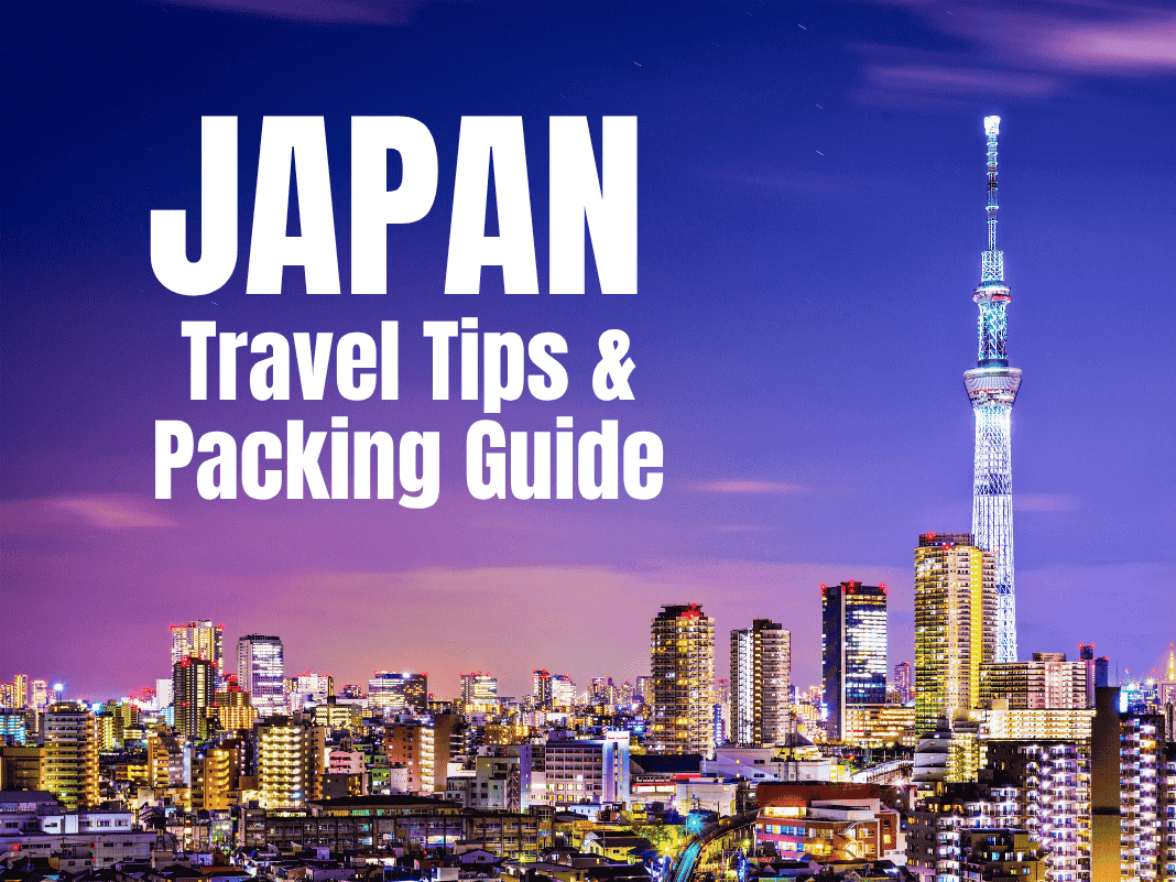 Japan Travel Tips & Packing Guide [Cultural Etiquette + What to Carry 2025]